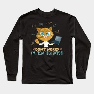 Funny Cat Quote Cute Kitty Tech Lover : Dont Worry Im From Tech Support Sarcastic Cats Lovers Kitten Gift Long Sleeve T-Shirt